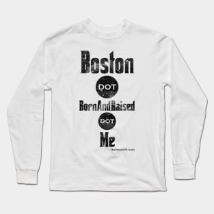 Boston dot BornAndRaised dot Me Long Sleeve T-Shirt